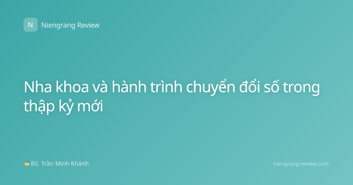 Nha khoa và hành trình chuyển đổi số trong thập kỷ mới