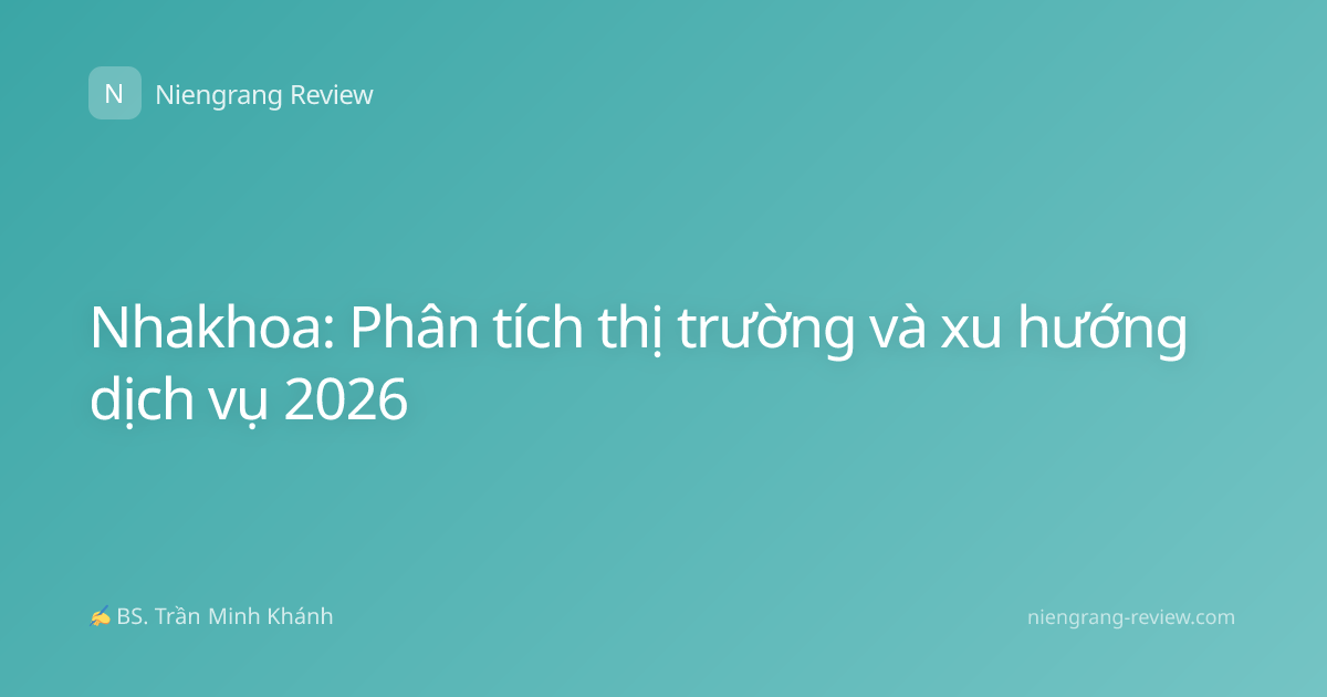 Nhakhoa: Phân tích thị trường và xu hướng dịch vụ 2026